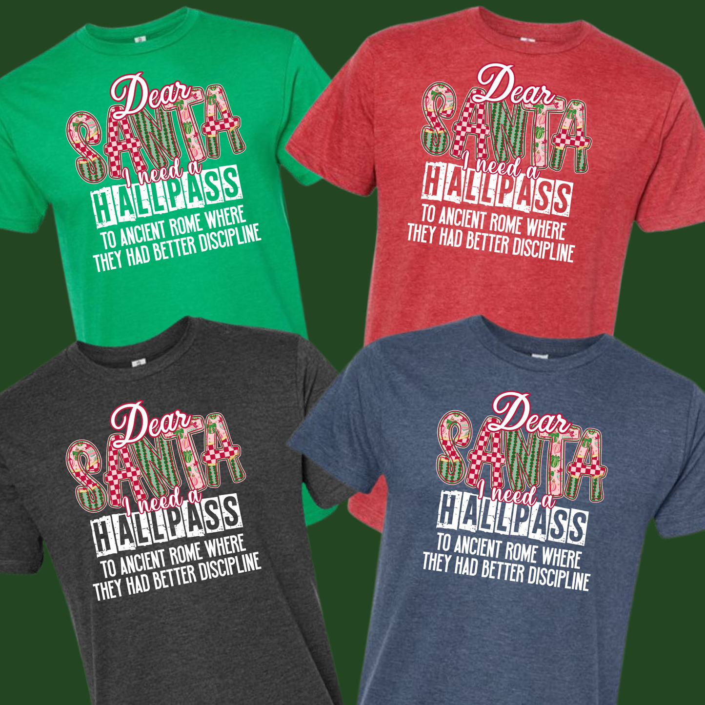 Dear Santa I need a Hallpass Group Shirts - To ancient Rome where they had better discipline