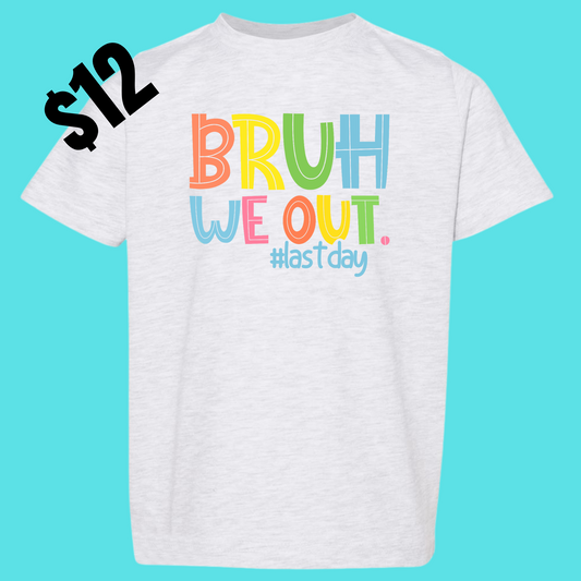 Bruh We Out #Lastday Shirt