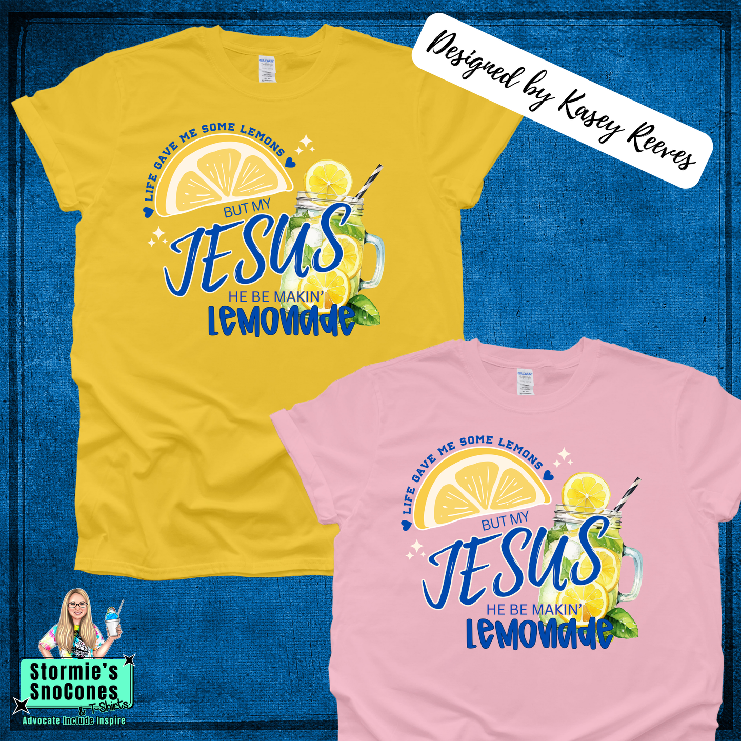 Jesus Be Makin Lemonade Tshirt Designed by Kasey Reeves