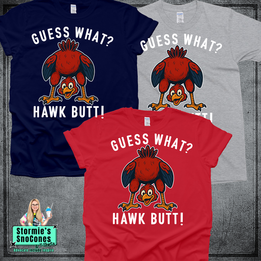 Guess What? Hawk Butt! Tshirt