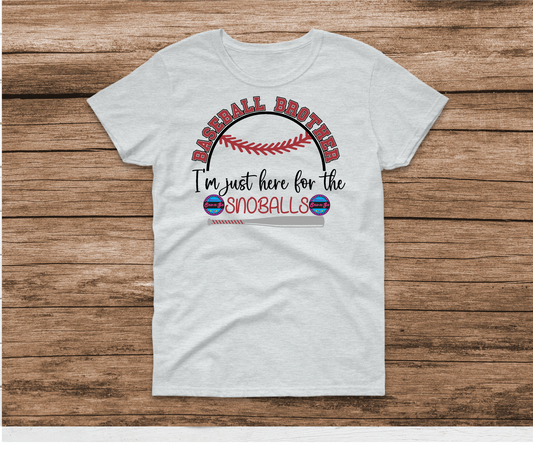 Baseball Brother I'm Just Here For The Snoballs Shirt
