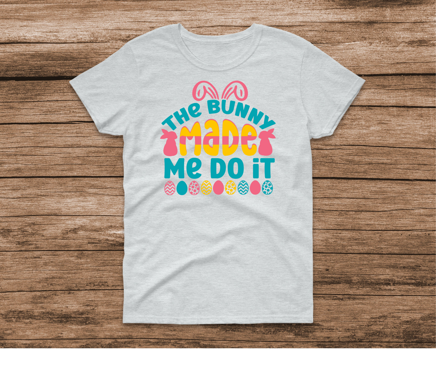 The Bunny Made Me Do It Shirt