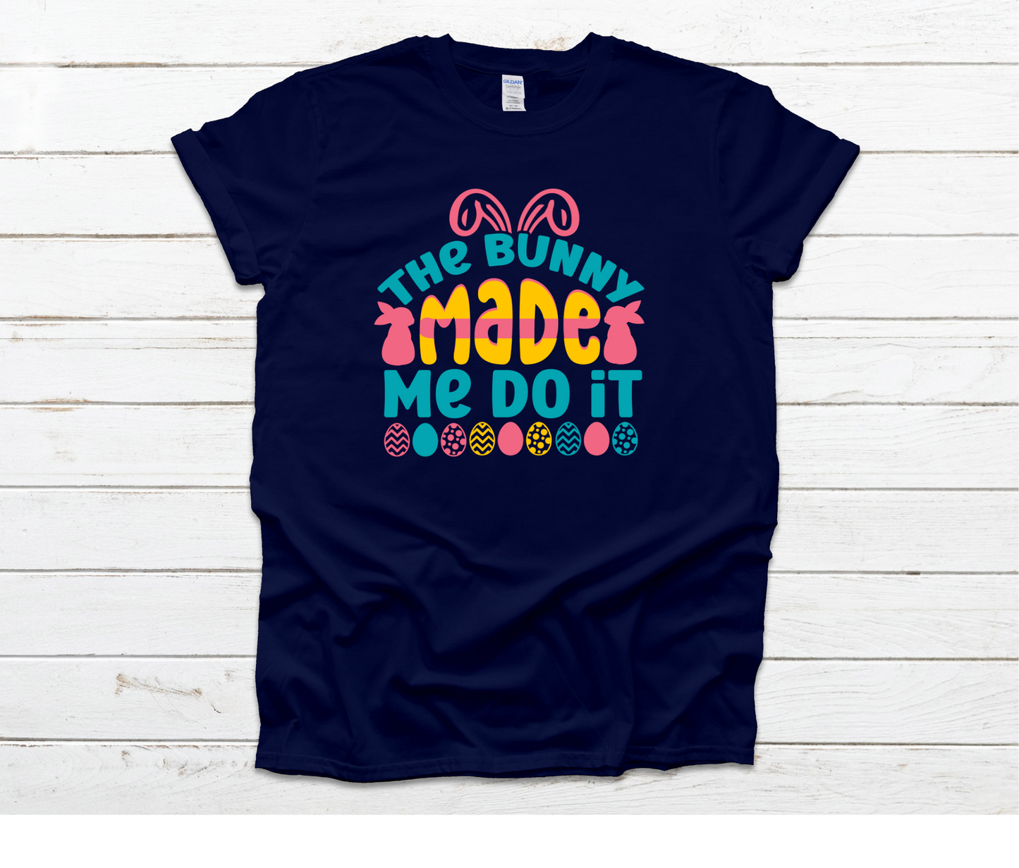 The Bunny Made Me Do It Shirt