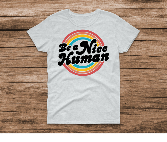 Be A Nice Human T-shirt