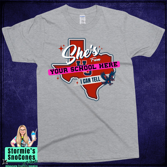 Shes From YOUR SCHOOL HERE CUSTOM I Can Tell Tshirt