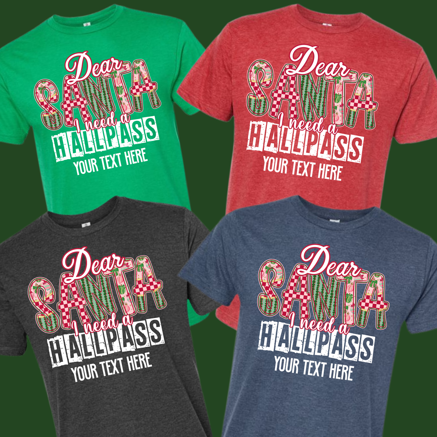 Dear Santa I need a Hallpass Group Shirts - FILL IN YOUR IDEA