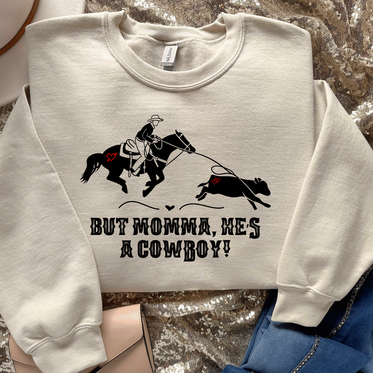 But Momma, He's a Cowboy Sweatshirt