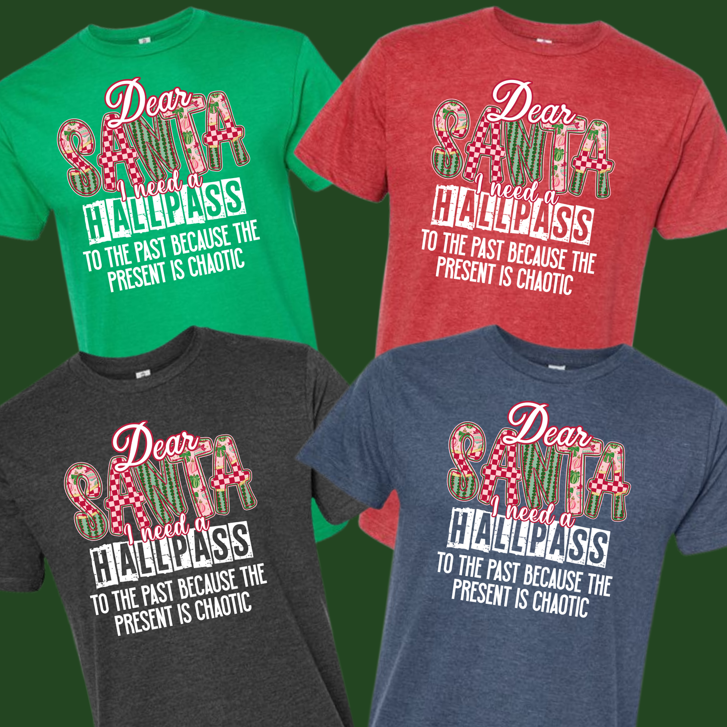 Dear Santa I need a Hallpass Group Shirts -  To the past the present is too chaotic