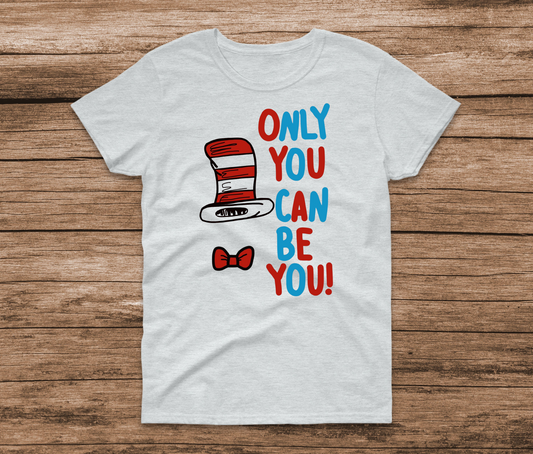 Only You Can Be You Shirt by Ashley Sattler