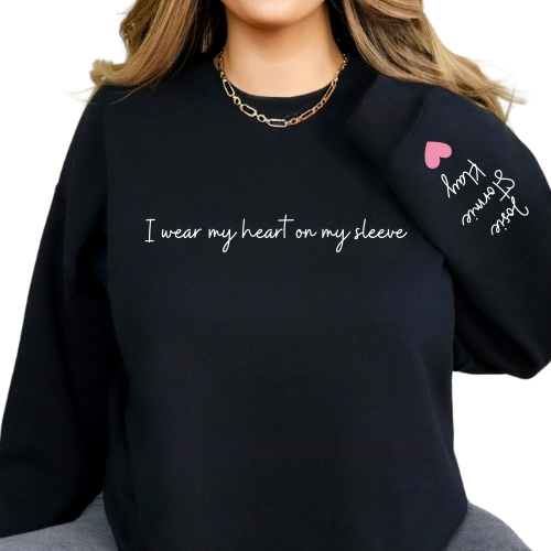 I wear my heart on my sleeve YOUR CHILD'S NAME ON SLEEVE Black Sweatshirt