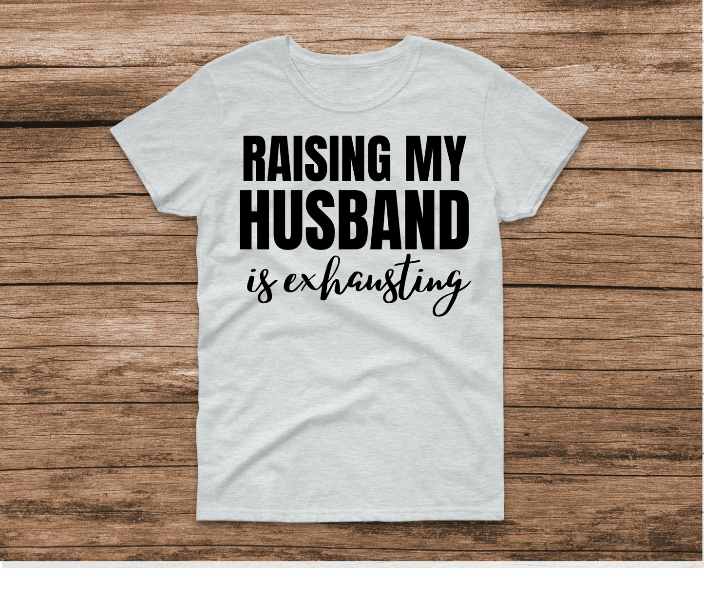 Raising My Husband Shirt | Softstyle and Normal