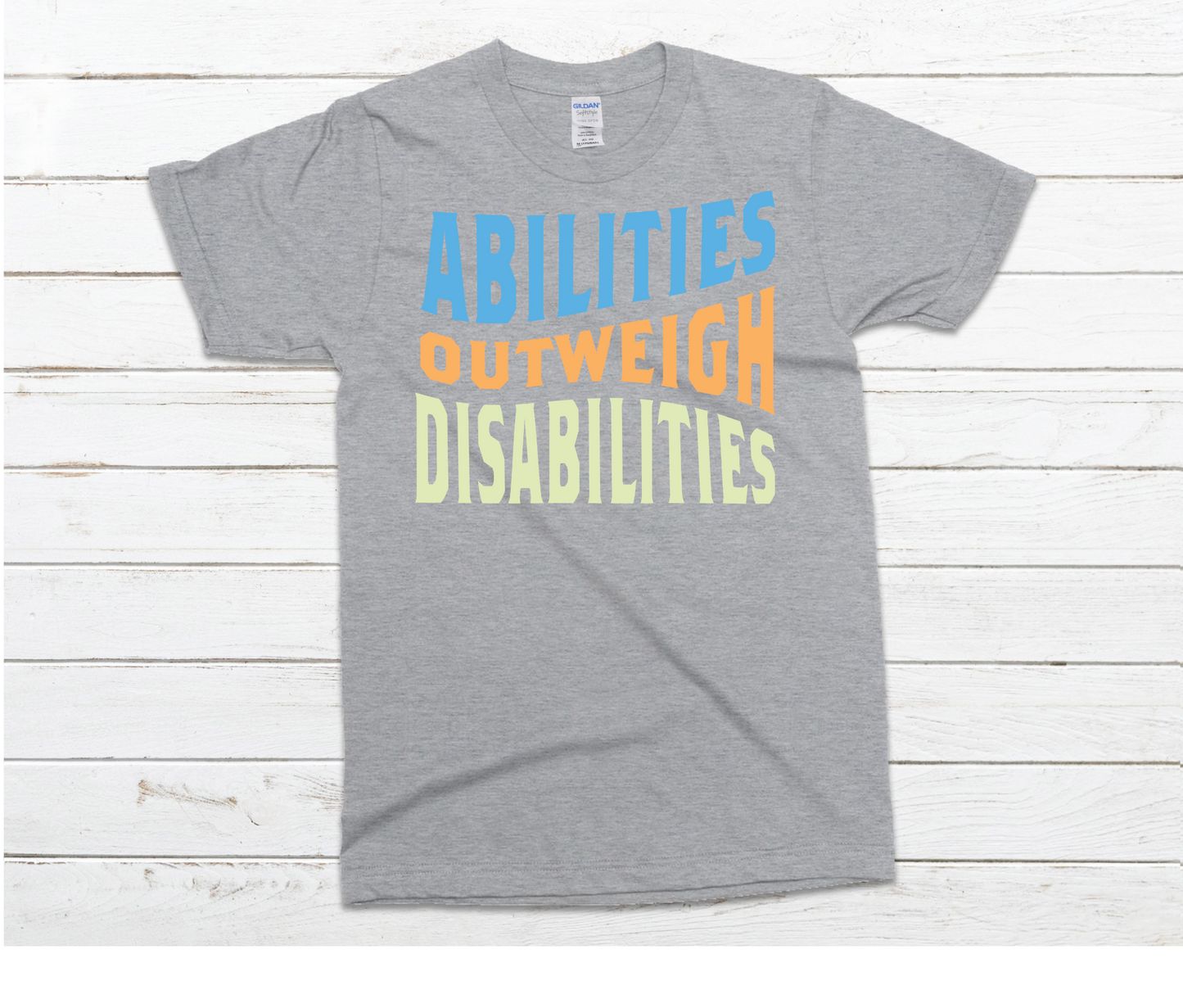 Abilities Outweigh Disabilities Shirt