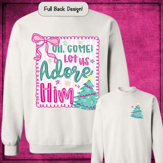 Come Let's Adore Him Christmas Sweatshirt
