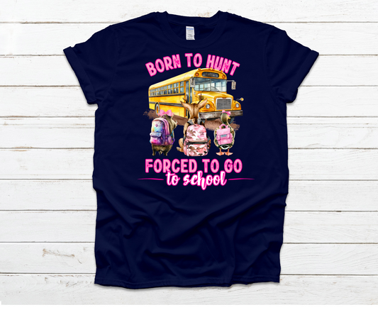 Born To Hunt Forced To Go To School Girl Shirt