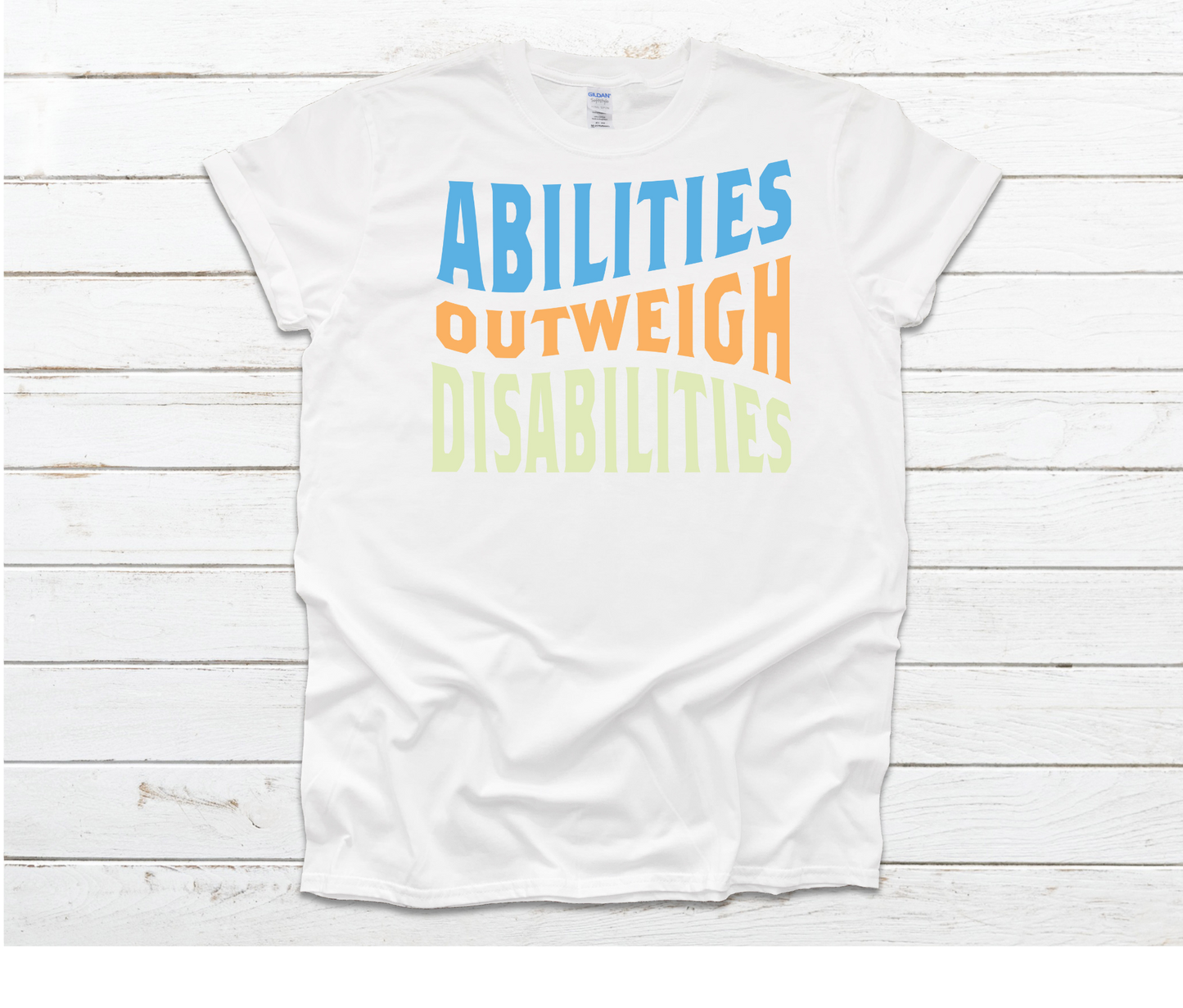 Abilities Outweigh Disabilities Shirt