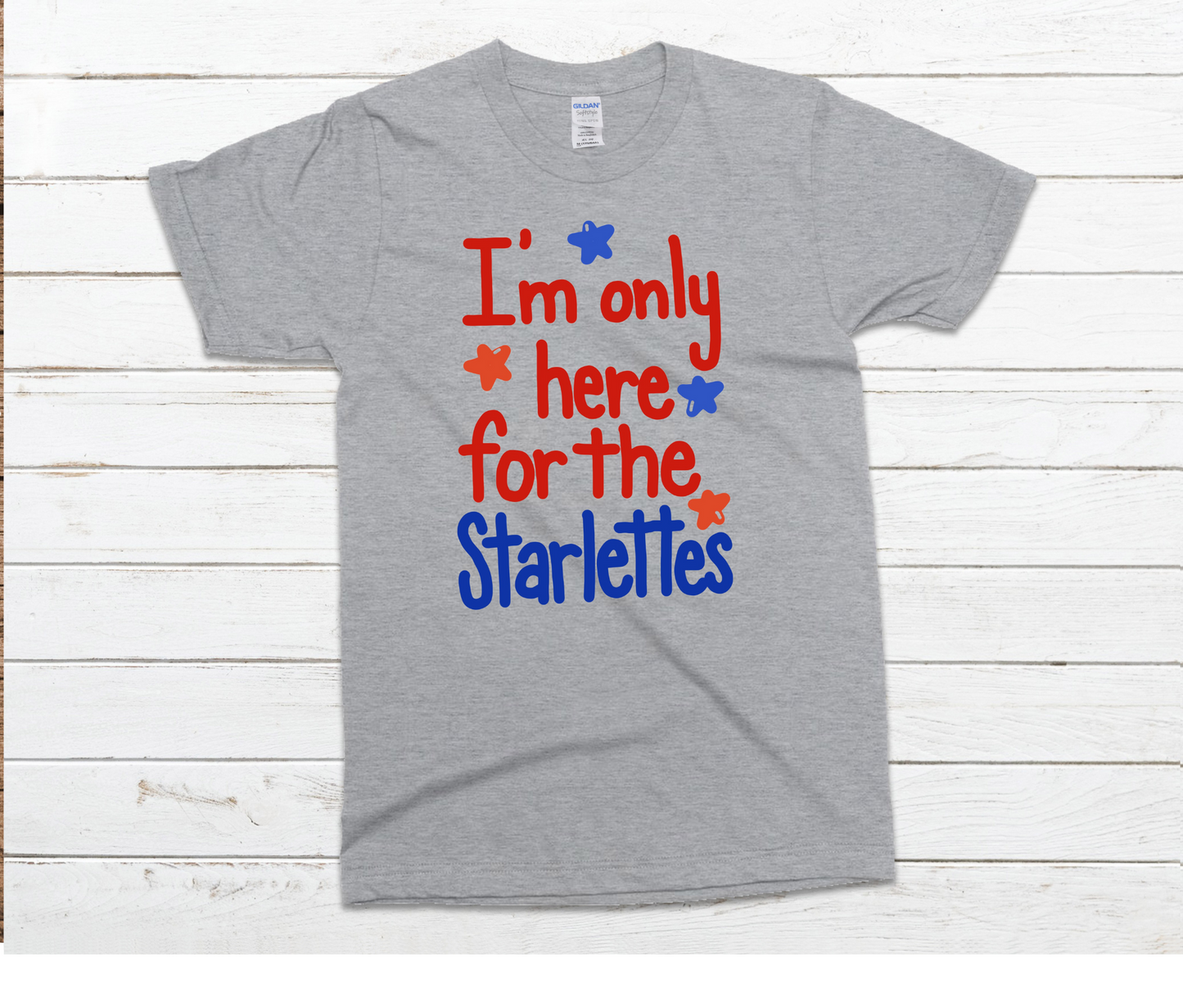 I'm Only Here For The Starlettes Shirt by Ashley Sattler