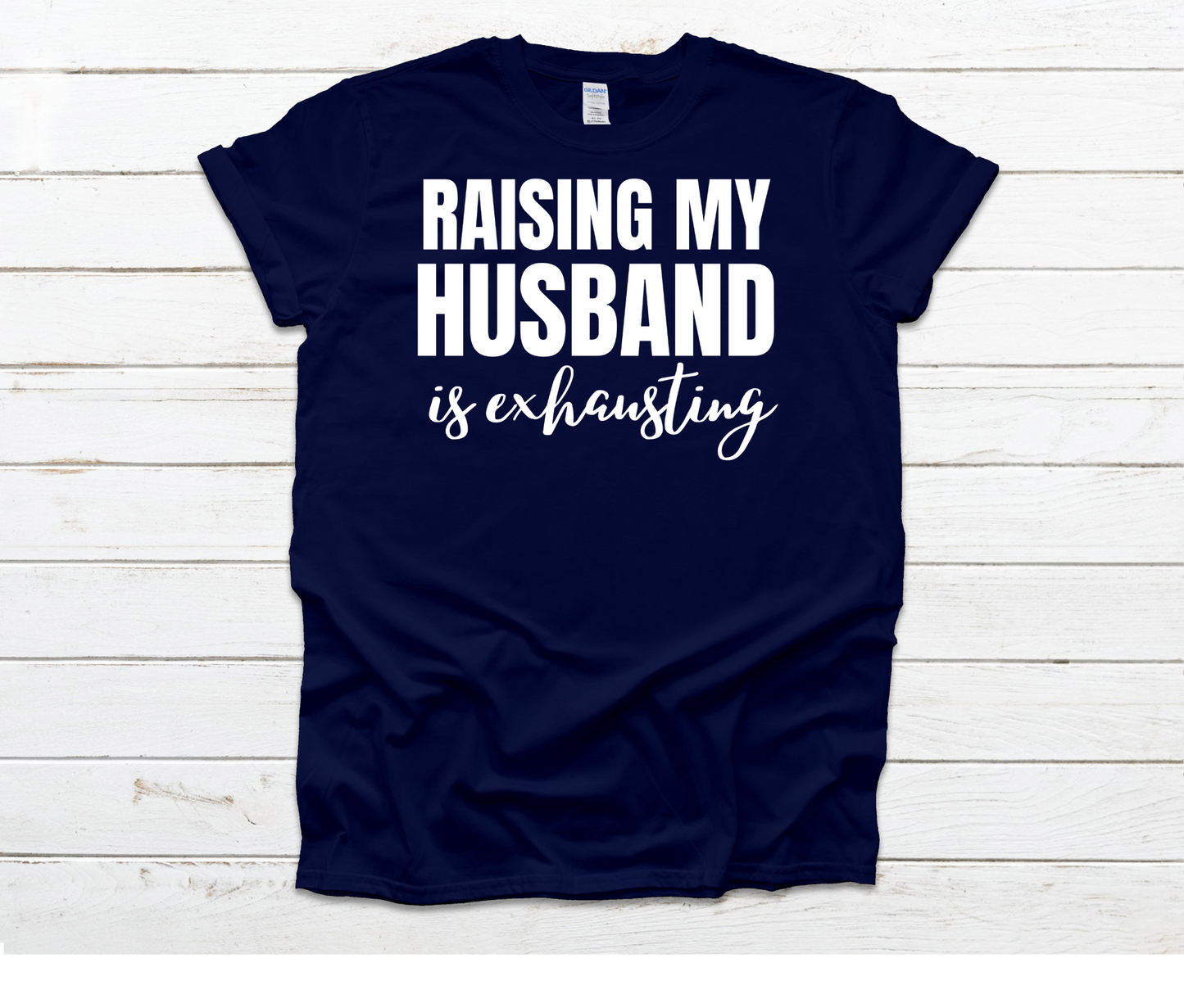 Raising My Husband Shirt | Softstyle and Normal