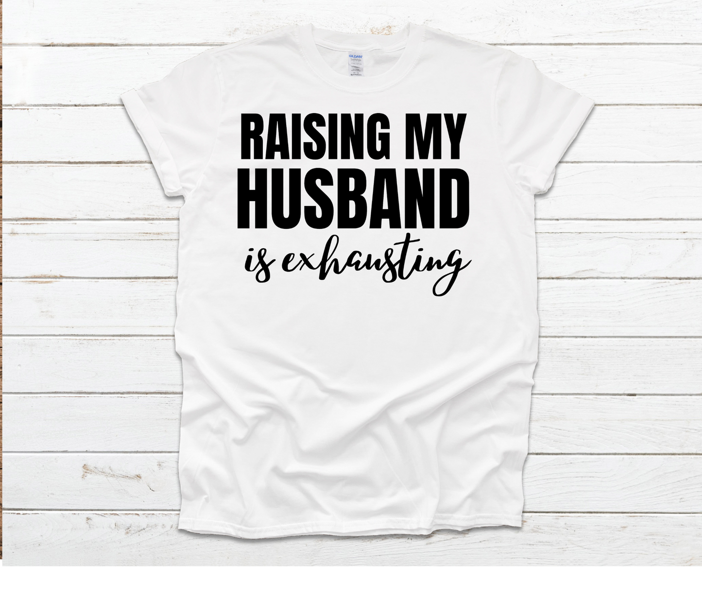 Raising My Husband Shirt | Softstyle and Normal