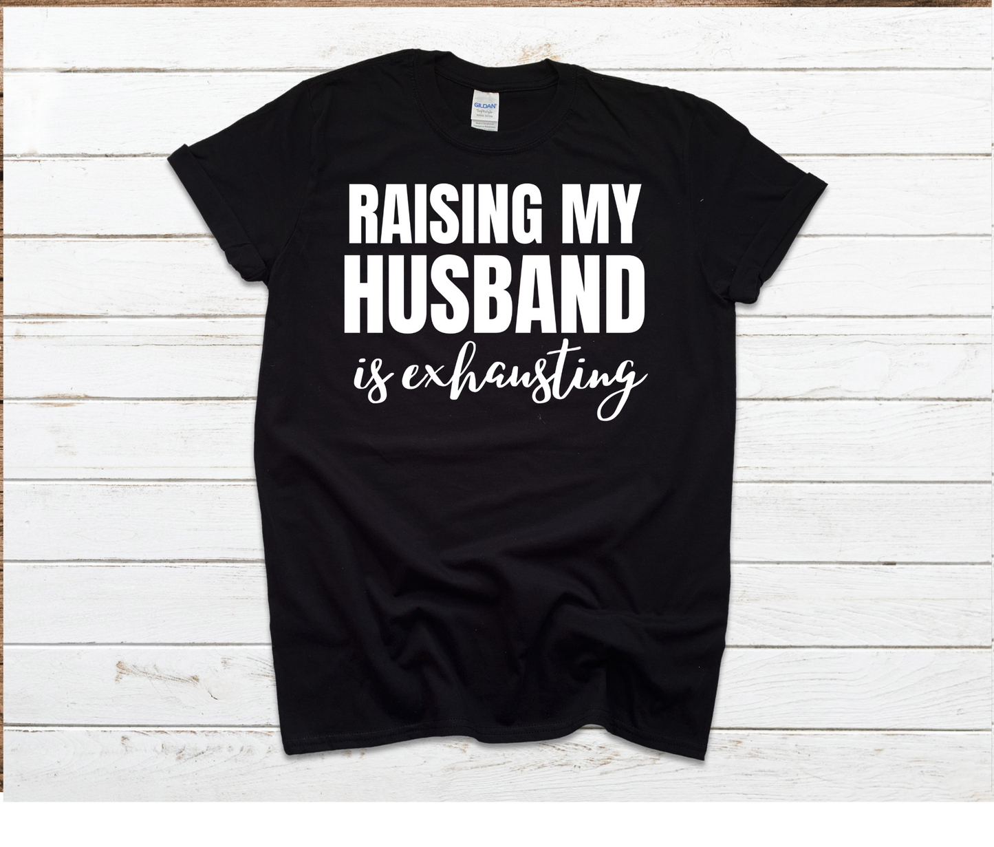 Raising My Husband Shirt | Softstyle and Normal