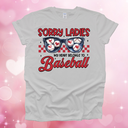 Sorry Ladies My Heart Belongs to Baseball Valentine's Day Shirt