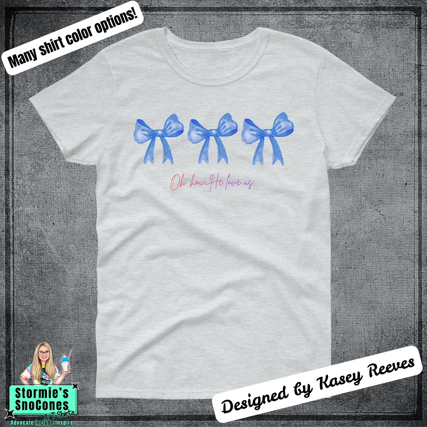 Oh How He Loves Us Bows Tshirt Designed by Kasey Reeves