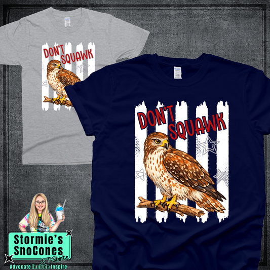 Don't Squawk Hawk Tshirt