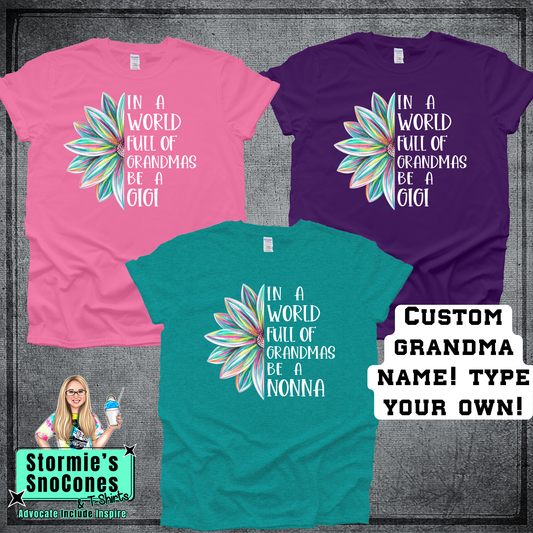 In a World Full of Grandmas be A CUSTOM NAME Gildan Comfort Colors Bella Canvas Shirt