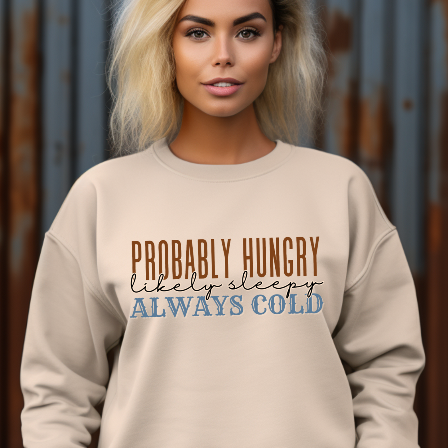 Probably Hungry Likely Sleepy Always Cold Tan Sweatshirt