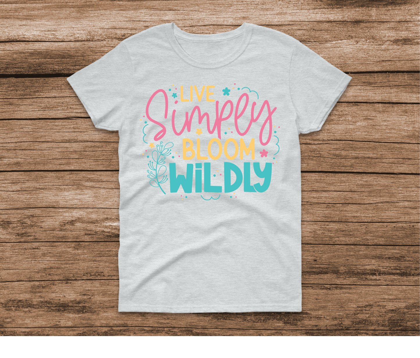 Live Simply Bloom Wildly Shirt