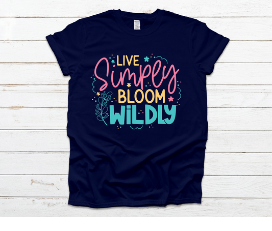 Live Simply Bloom Wildly Shirt