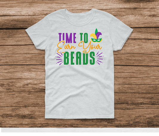 Time to Earn your Beads Shirt