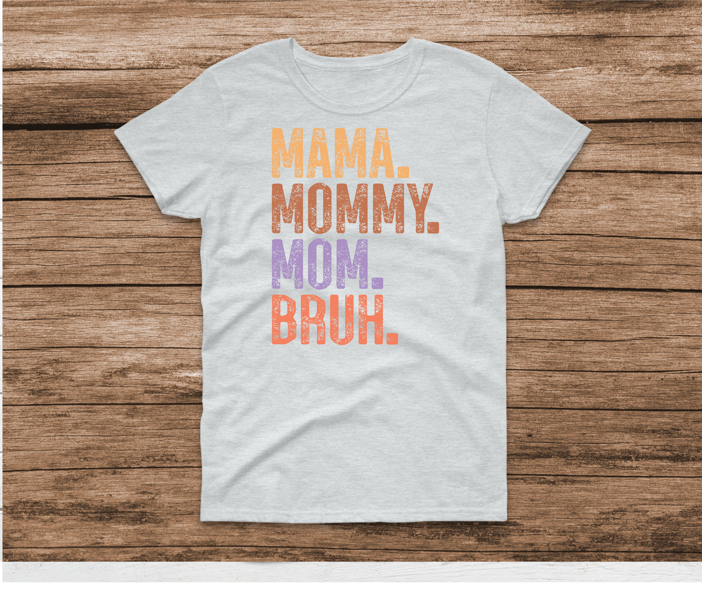 Mama Mommy Mom Bruh Shirt