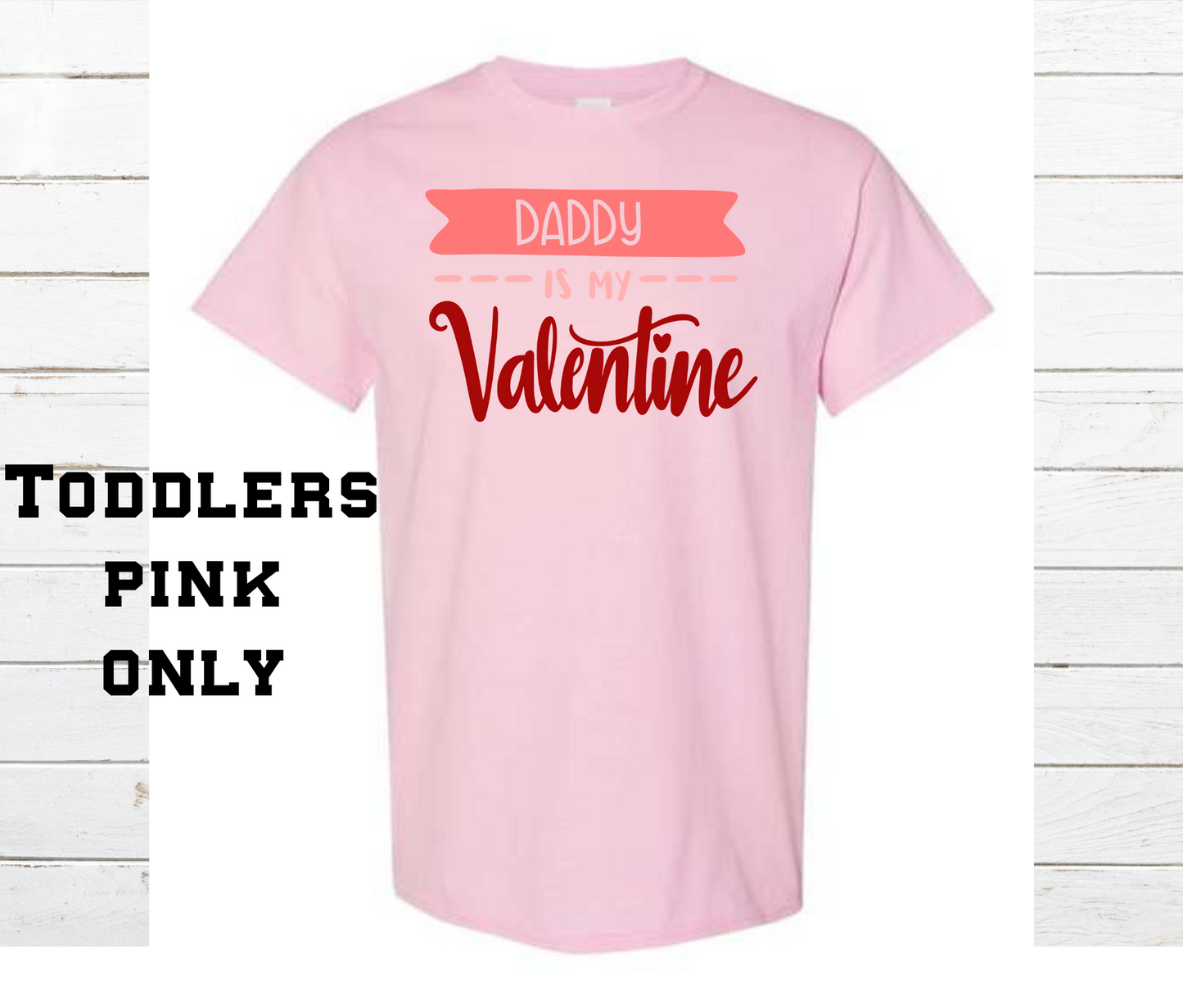 Daddy is my Valentine Shirt