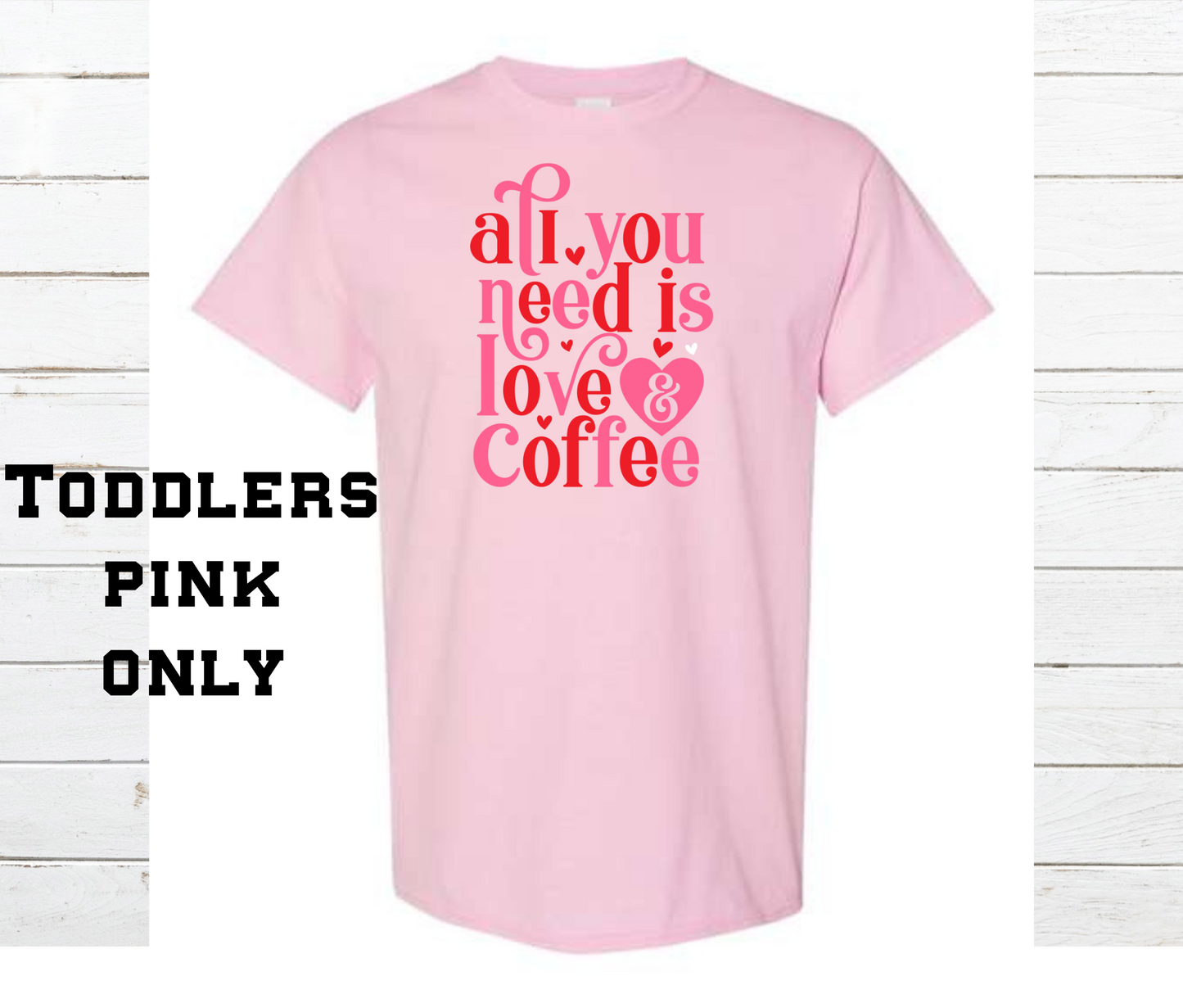 All You Need is Love and Coffee Shirt