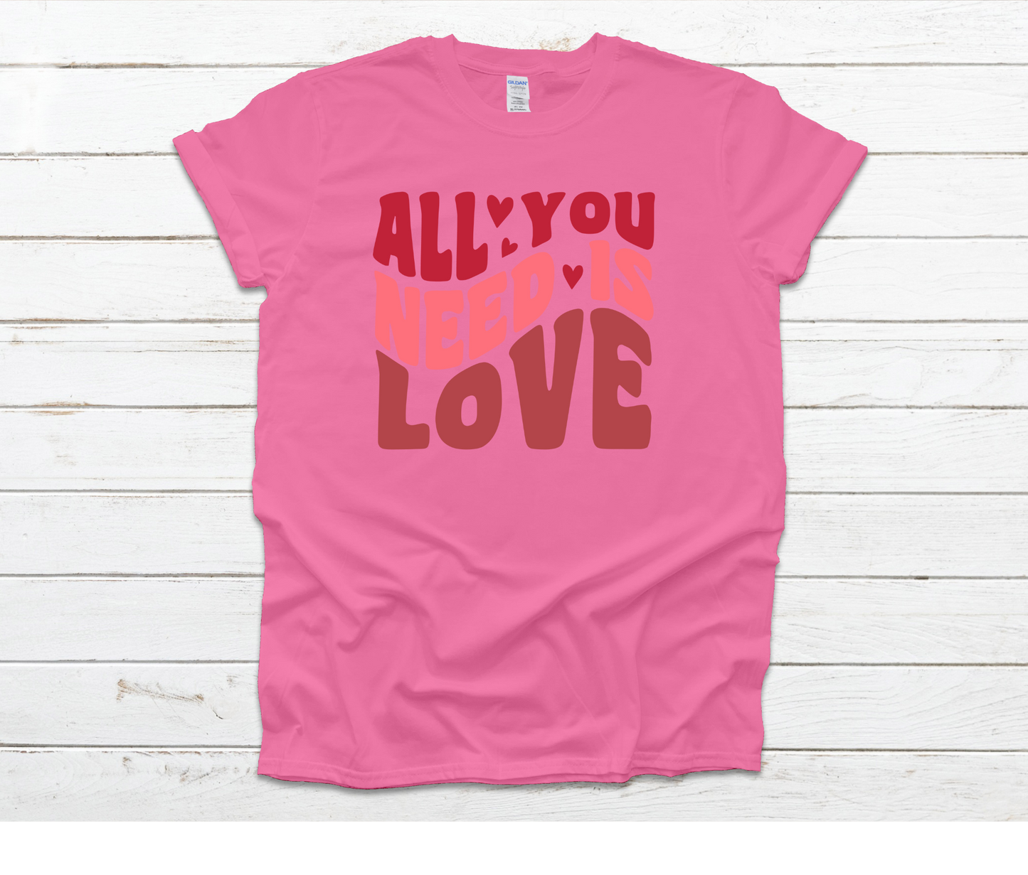 All You Need Is Love Shirt