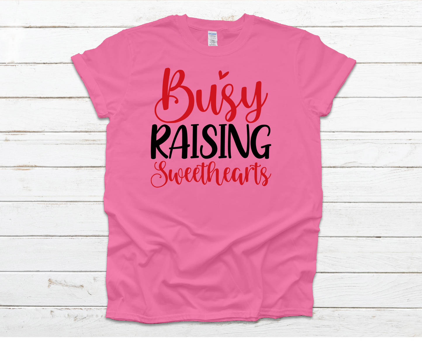 Busy Raising Sweethearts Shirt