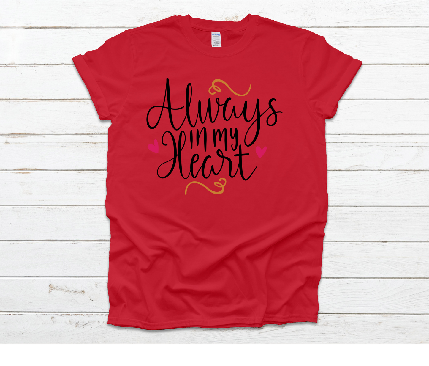 Always in my Heart Shirt