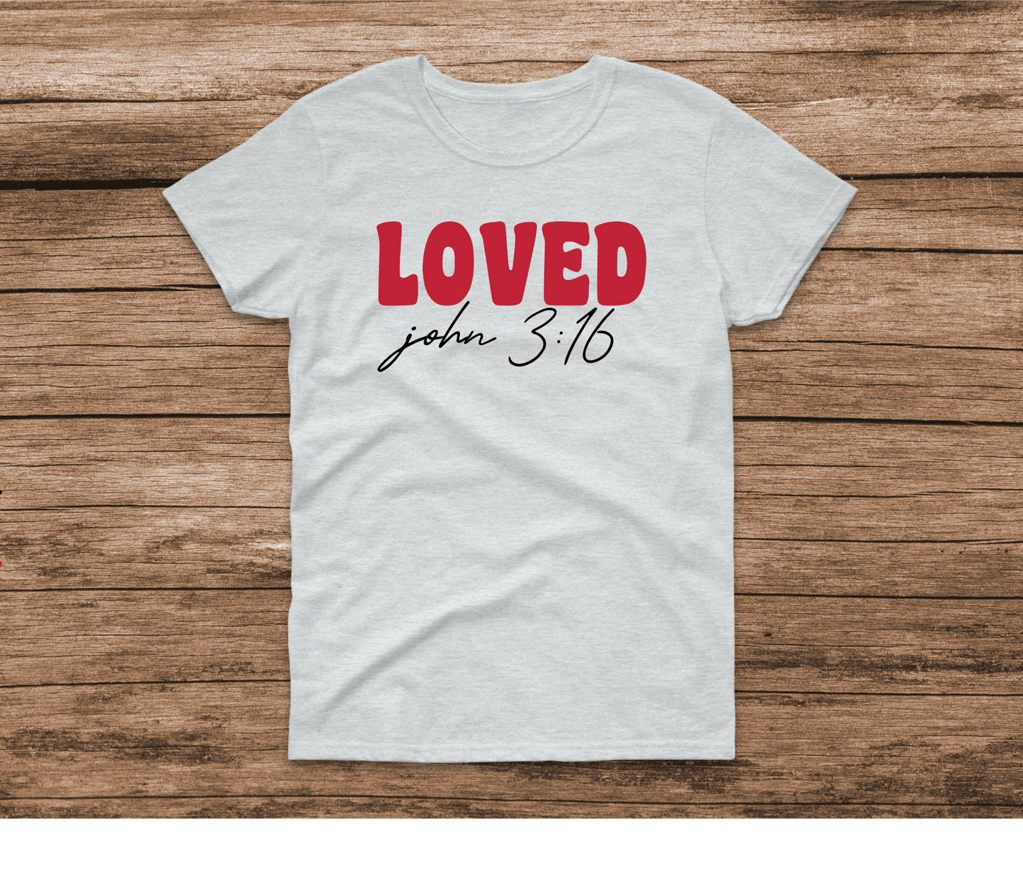 Loved John 3:16 Shirt