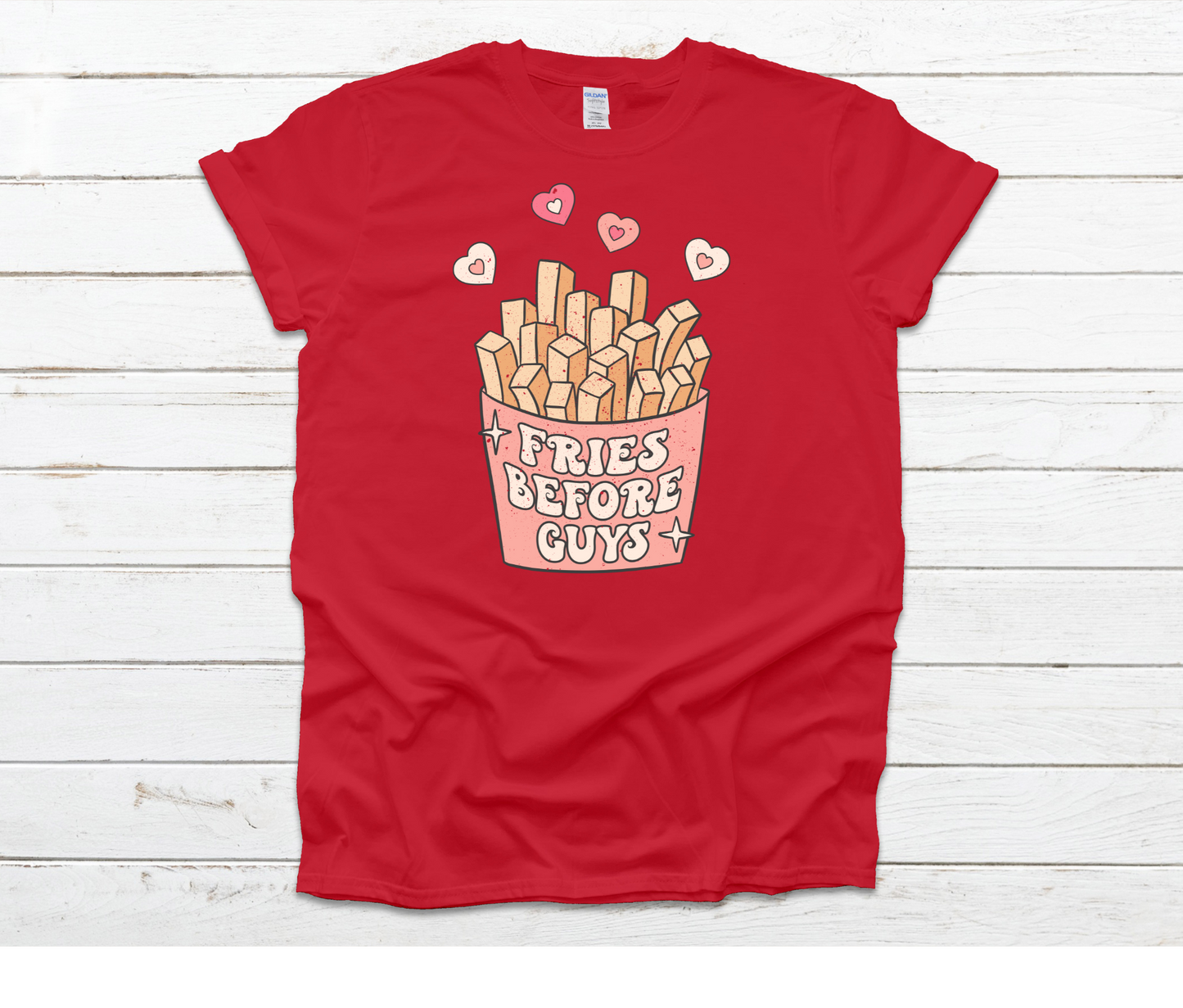 Fries Before Guys Shirt