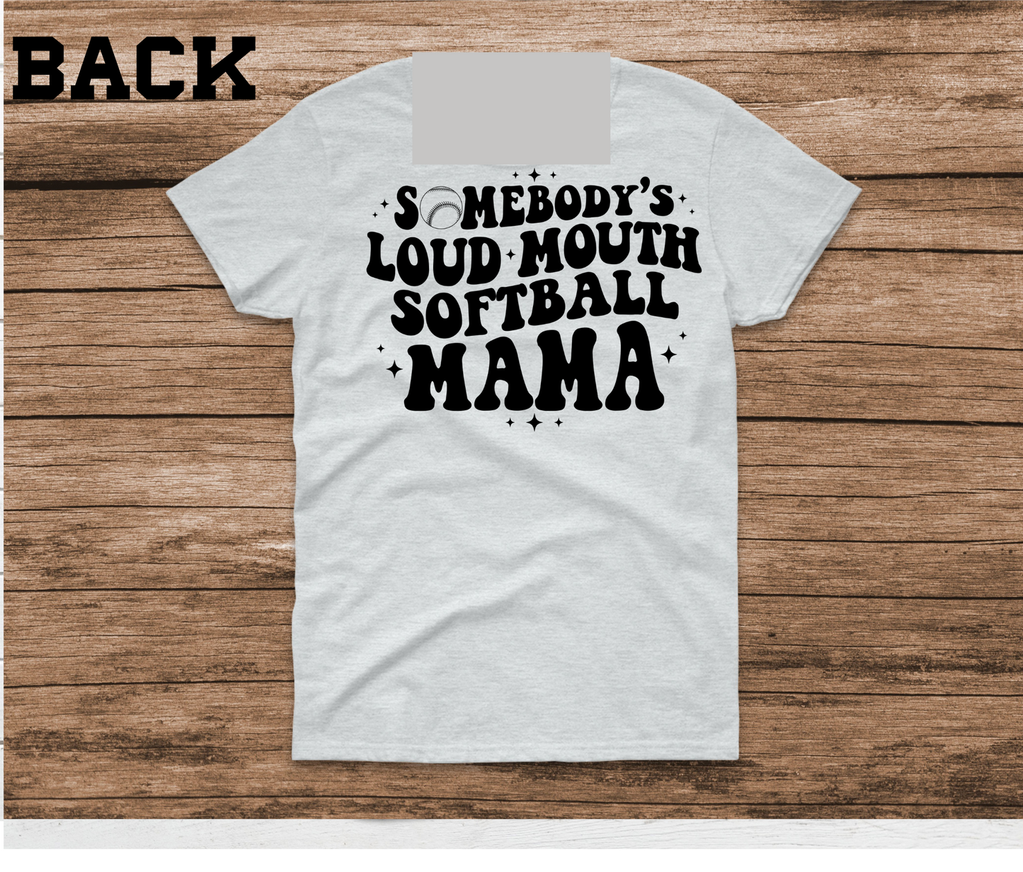 Somebody's Loud Mouth Softball Mama Monotone Shirt