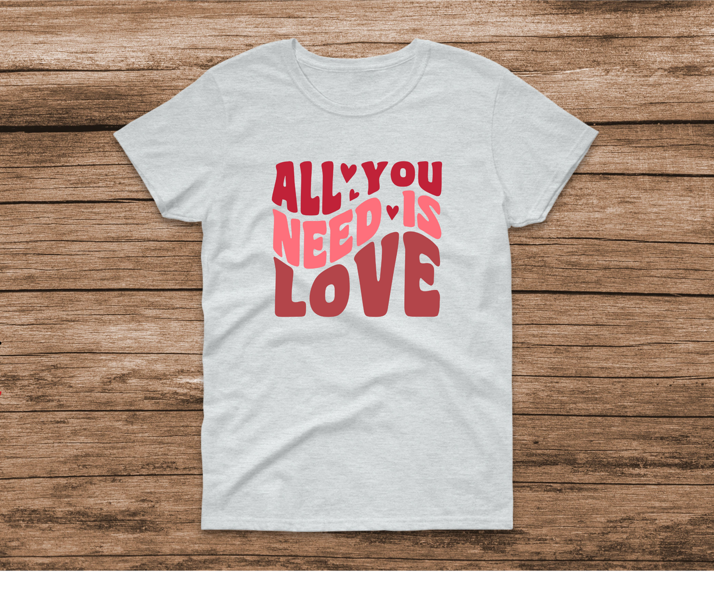 All You Need Is Love Shirt