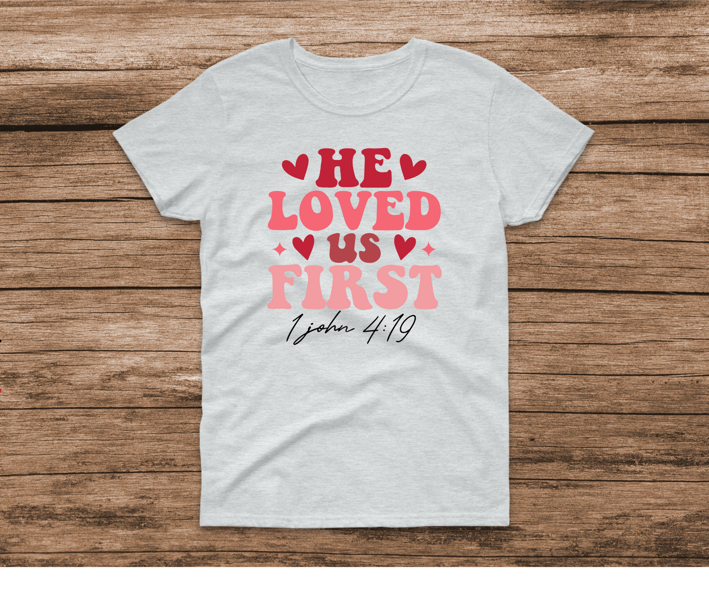 He Loved Us First Shirt