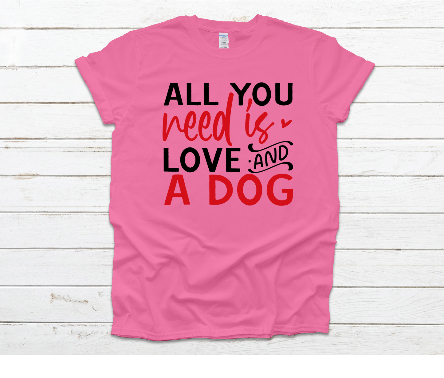 All You Need is Love and a Dog Shirt