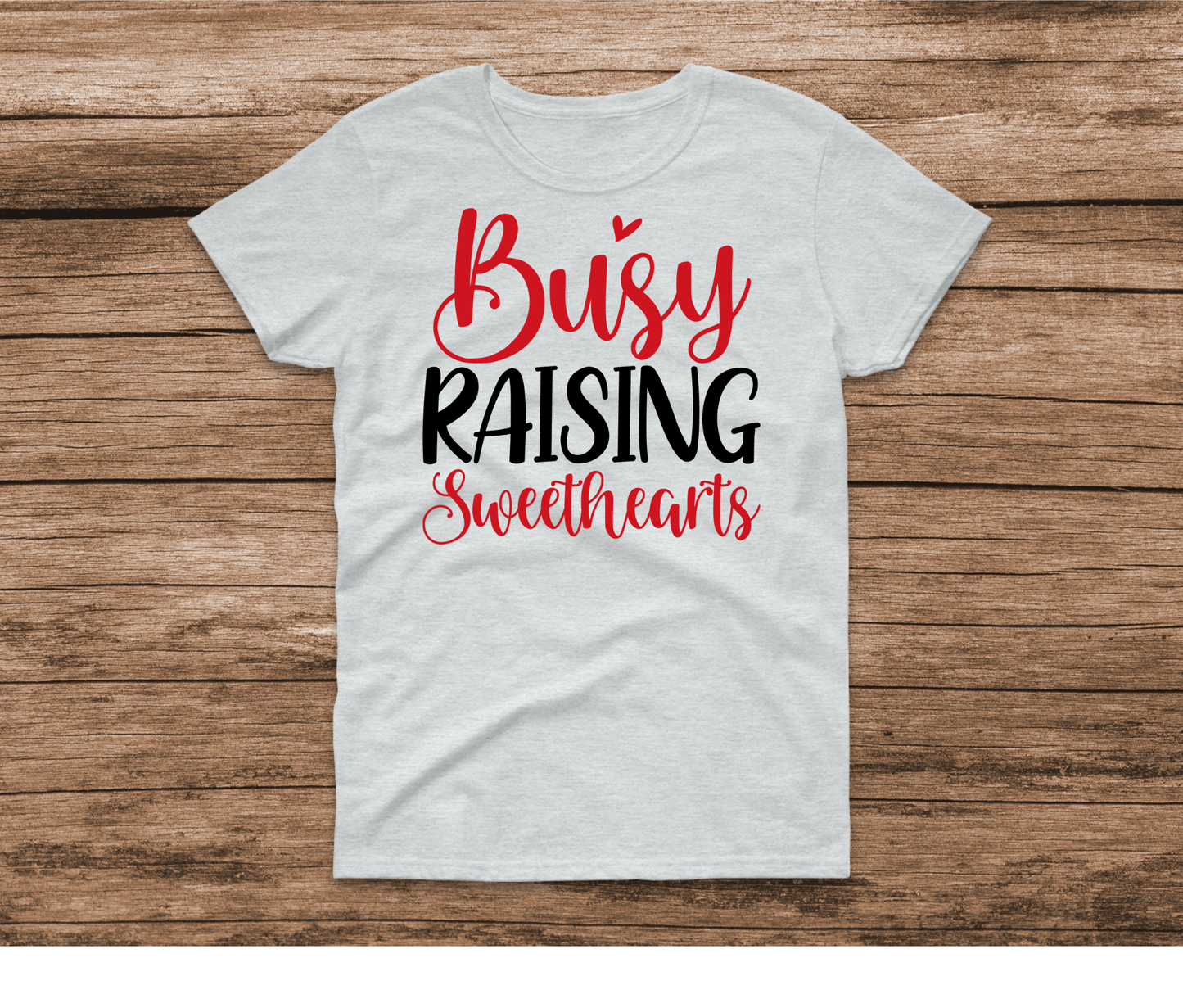 Busy Raising Sweethearts Shirt