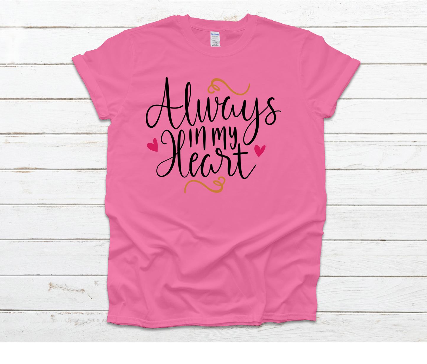 Always in my Heart Shirt