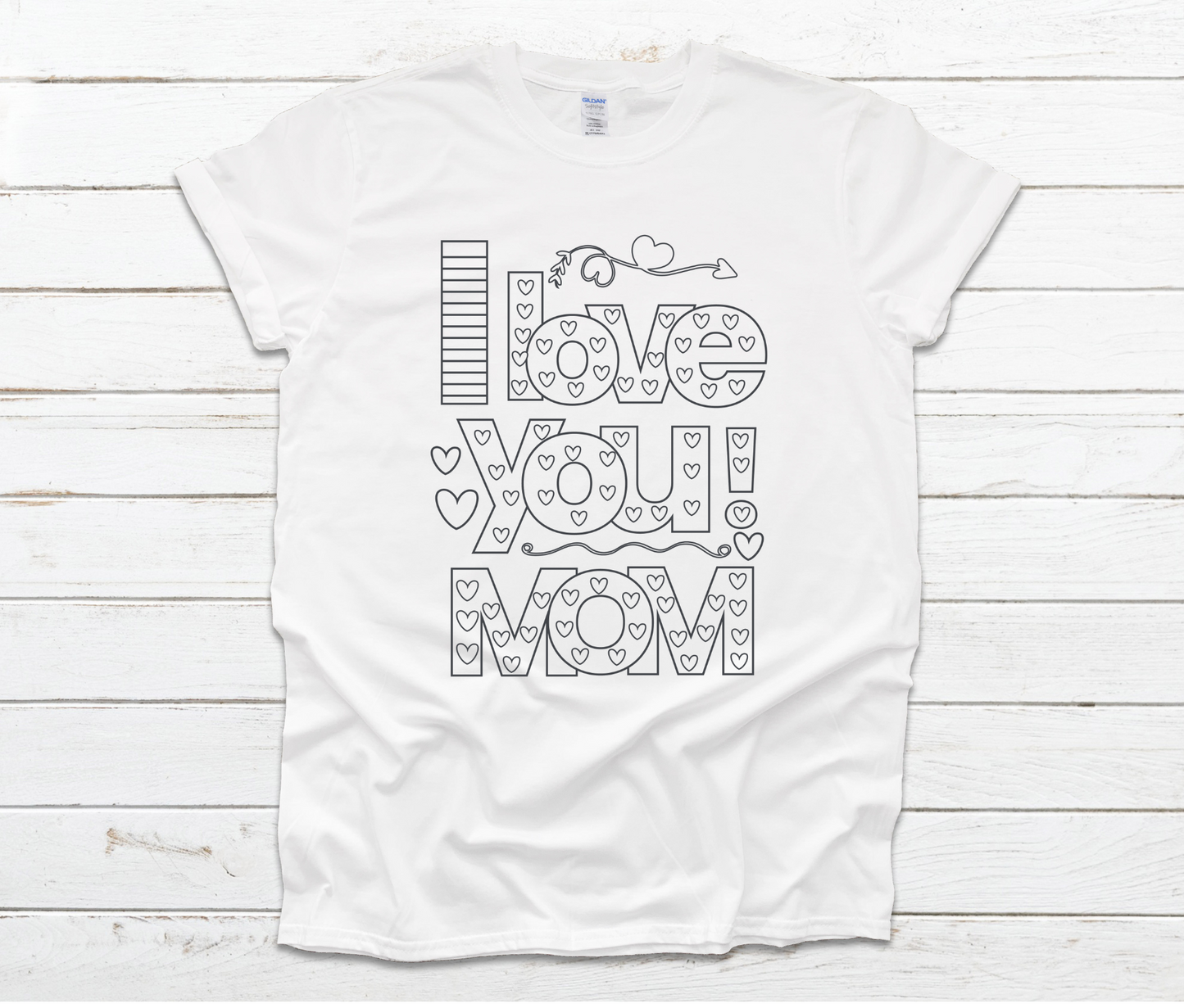 Color Your Own Shirt - Markers Included - I Love You Mom