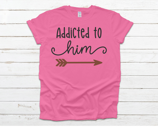 Addicted to Him Shirt