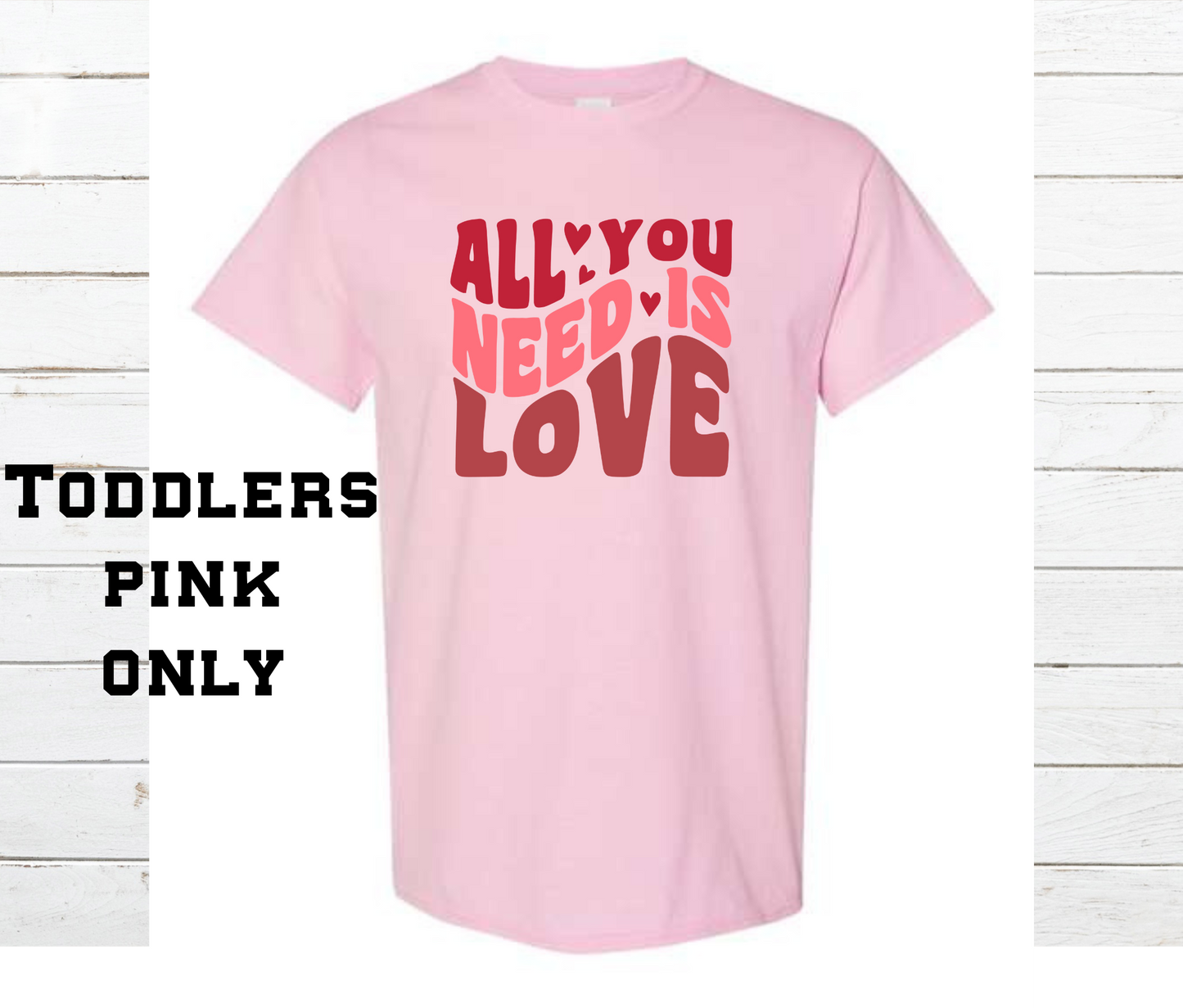 All You Need Is Love Shirt