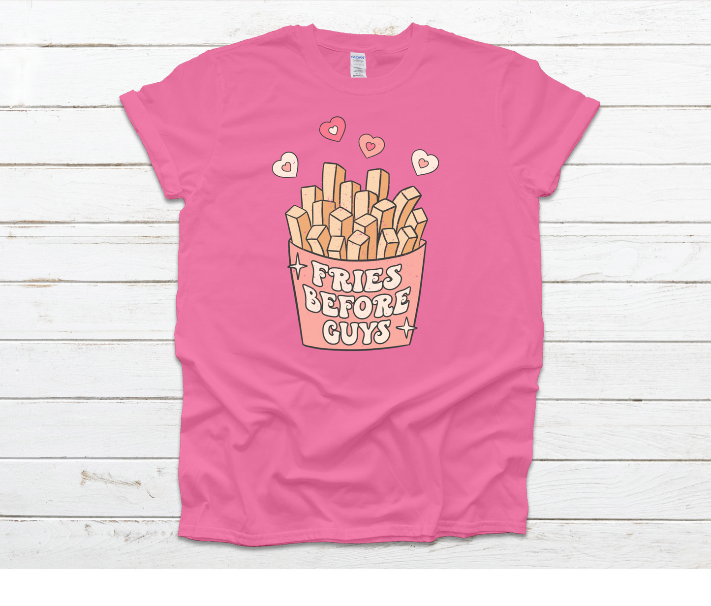 Fries Before Guys Shirt