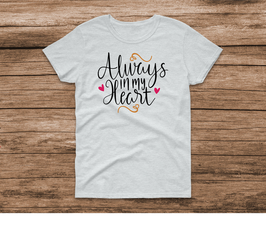 Always in my Heart Shirt